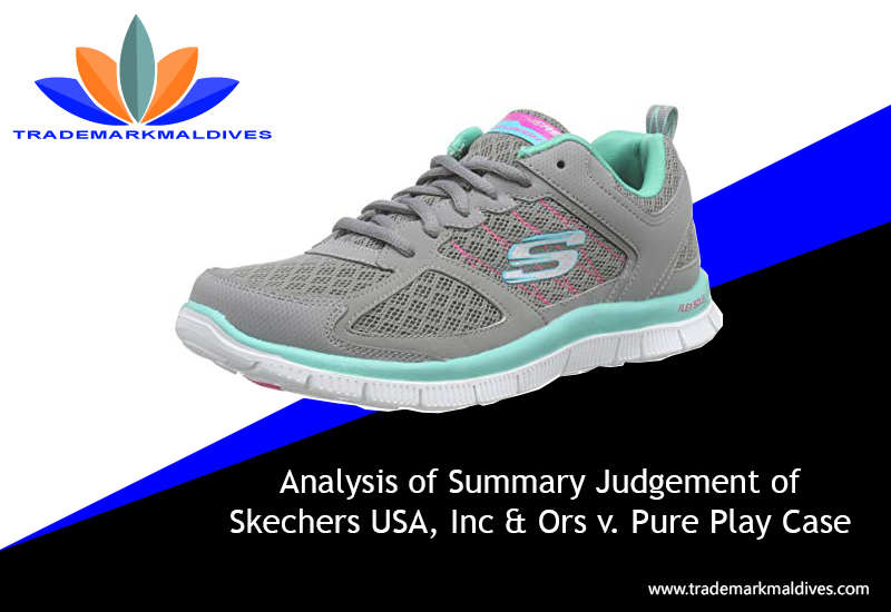 Organizar chico núcleo Analysis of Summary Judgement of Skechers USA, Inc & Ors v. Pure Play Case -