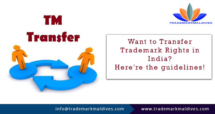 Want to Transfer Trademark Rights in India? Here’re the guidelines!