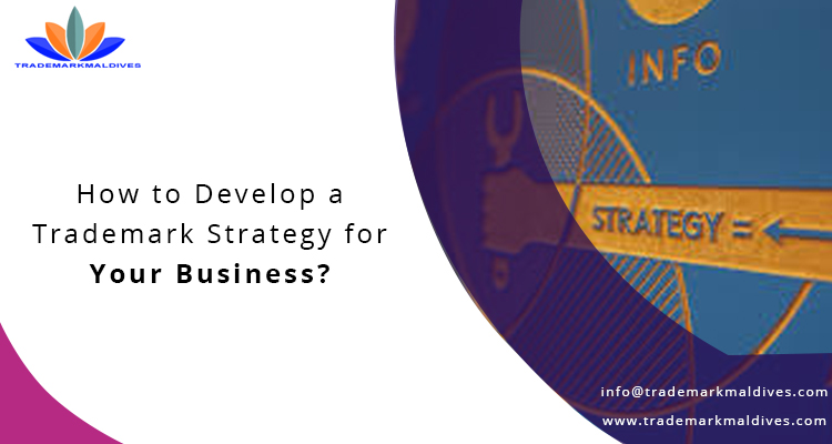 How to Develop a Trademark Strategy for Your Business?
