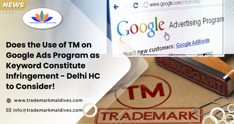 Does the Use of TM on Google Ads Program as Keyword Constitute Infringement – Delhi HC to Consider!